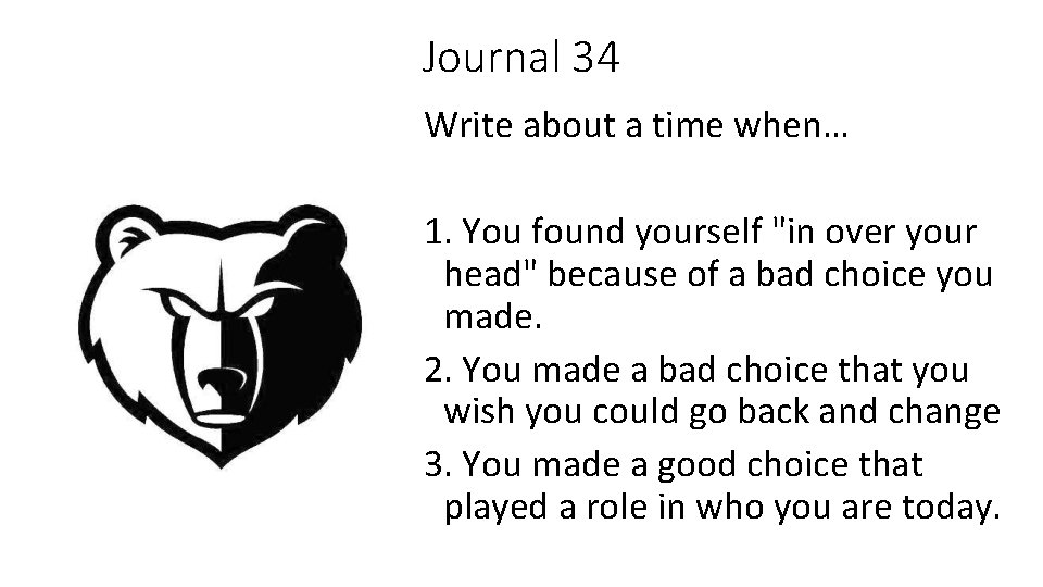 Journal 34 Write about a time when… 1. You found yourself "in over your