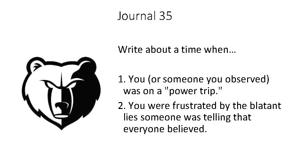 Journal 35 Write about a time when… 1. You (or someone you observed) was