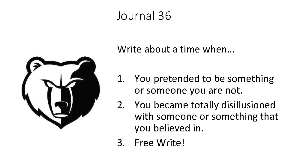 Journal 36 Write about a time when… 1. You pretended to be something or