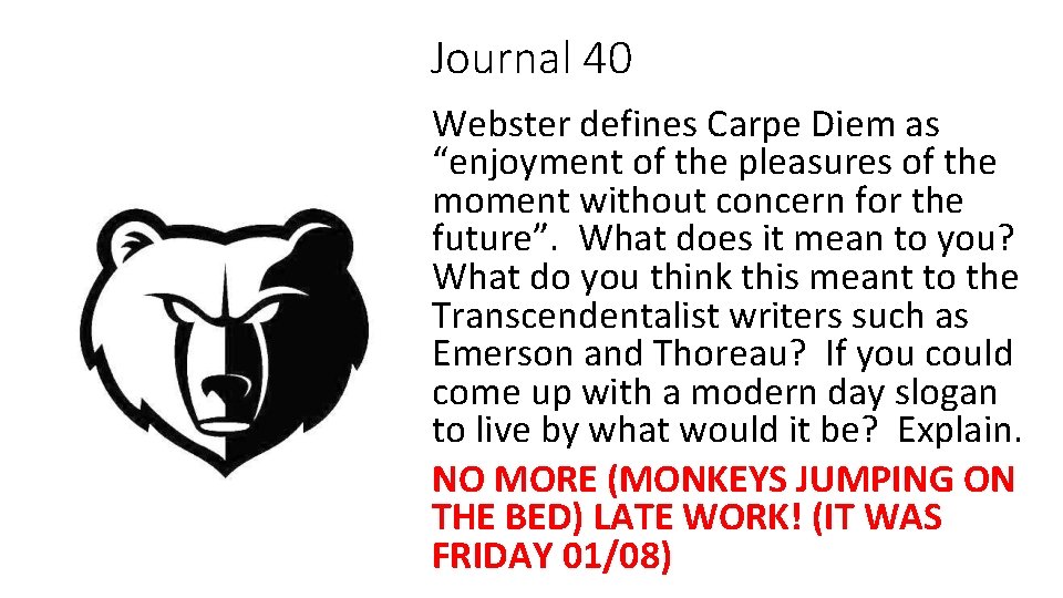 Journal 40 Webster defines Carpe Diem as “enjoyment of the pleasures of the moment