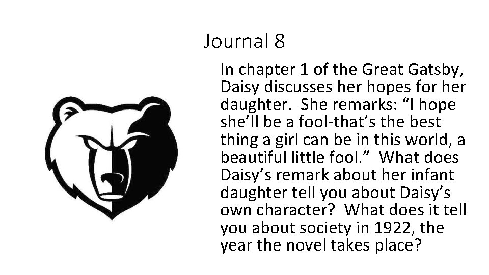 Journal 8 In chapter 1 of the Great Gatsby, Daisy discusses her hopes for