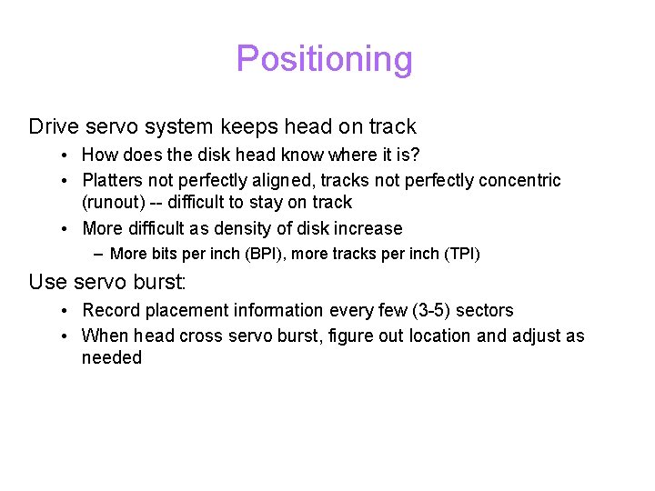 Positioning Drive servo system keeps head on track • How does the disk head