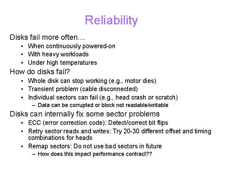 Reliability Disks fail more often. . • When continuously powered-on • With heavy workloads