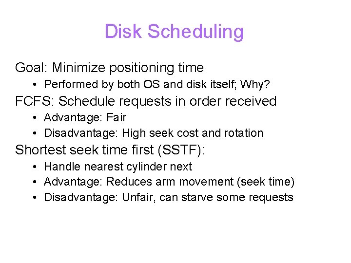 Disk Scheduling Goal: Minimize positioning time • Performed by both OS and disk itself;
