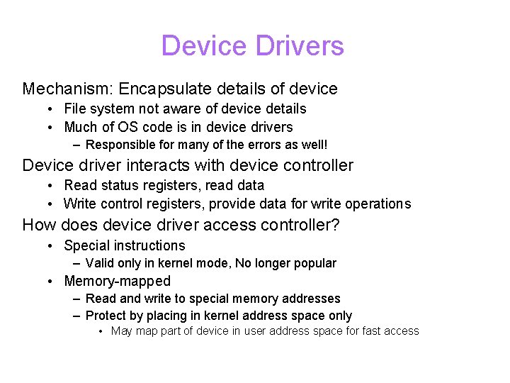 Device Drivers Mechanism: Encapsulate details of device • File system not aware of device