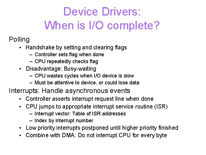 Device Drivers: When is I/O complete? Polling • Handshake by setting and clearing flags