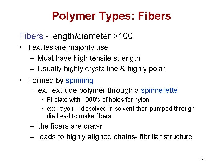 Polymer Types: Fibers - length/diameter >100 • Textiles are majority use – Must have Polymer Types: Fibers - length/diameter >100 • Textiles are majority use – Must have