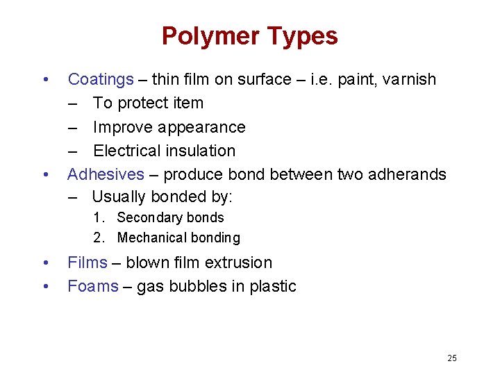 Polymer Types • • Coatings – thin film on surface – i. e. paint, Polymer Types • • Coatings – thin film on surface – i. e. paint,