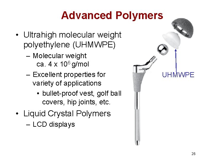 Advanced Polymers • Ultrahigh molecular weight polyethylene (UHMWPE) – Molecular weight ca. 4 x Advanced Polymers • Ultrahigh molecular weight polyethylene (UHMWPE) – Molecular weight ca. 4 x