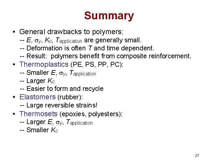 Summary • General drawbacks to polymers: -- E, y, Kc, Tapplication are generally small. Summary • General drawbacks to polymers: -- E, y, Kc, Tapplication are generally small.