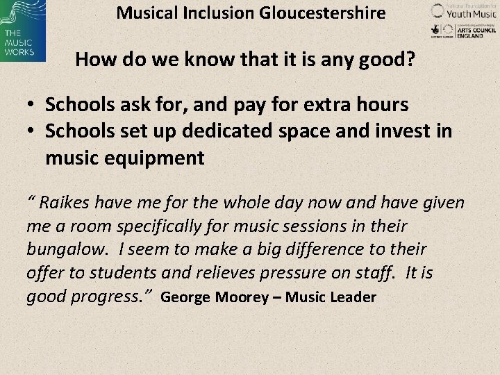 Musical Inclusion Gloucestershire How do we know that it is any good? • Schools