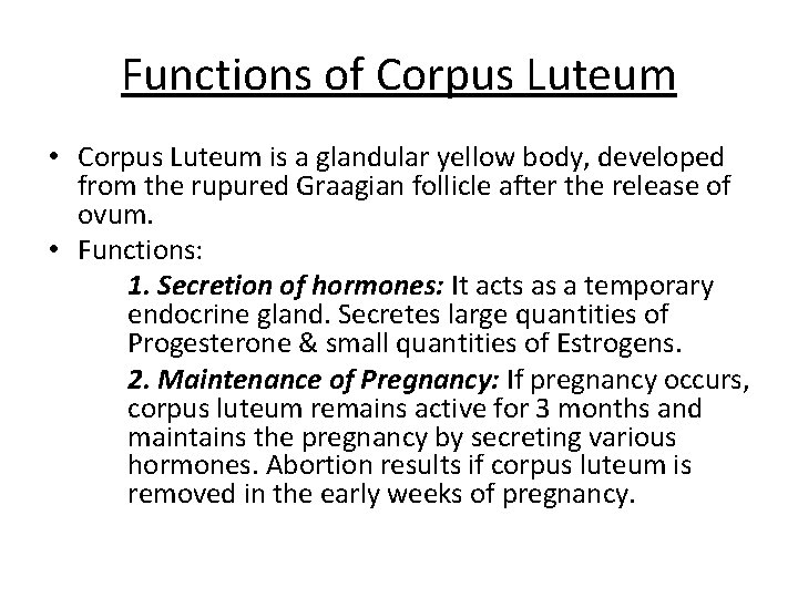 Functions of Corpus Luteum • Corpus Luteum is a glandular yellow body, developed from