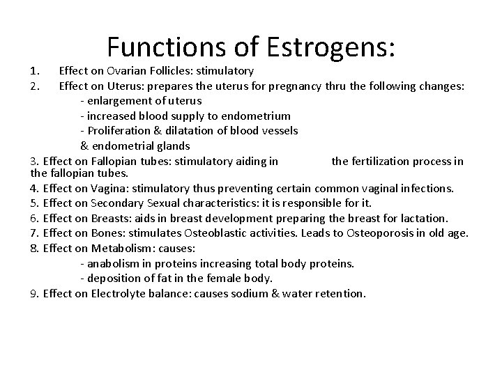 1. 2. Functions of Estrogens: Effect on Ovarian Follicles: stimulatory Effect on Uterus: prepares
