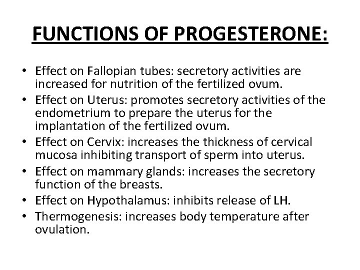 FUNCTIONS OF PROGESTERONE: • Effect on Fallopian tubes: secretory activities are increased for nutrition