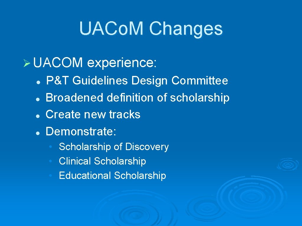 UACo. M Changes Ø UACOM experience: l l P&T Guidelines Design Committee Broadened definition