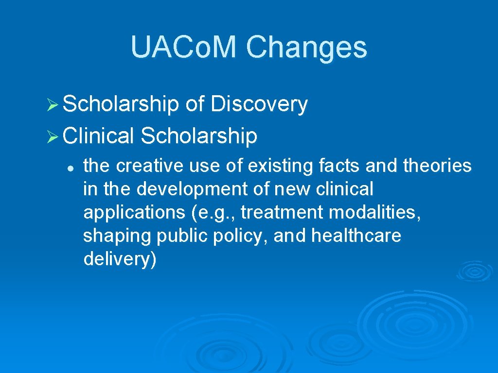 UACo. M Changes Ø Scholarship of Discovery Ø Clinical Scholarship l the creative use
