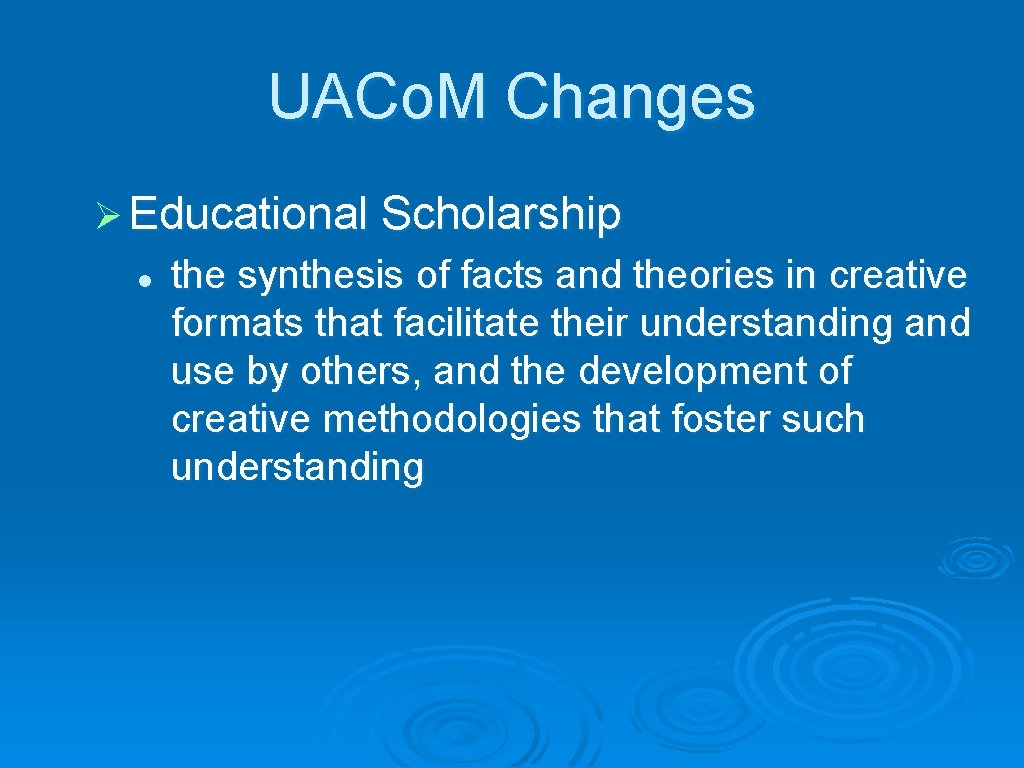 UACo. M Changes Ø Educational Scholarship l the synthesis of facts and theories in