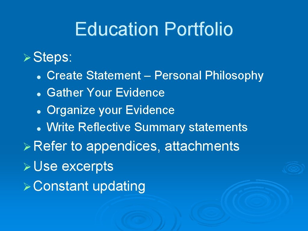 Education Portfolio Ø Steps: l l Create Statement – Personal Philosophy Gather Your Evidence