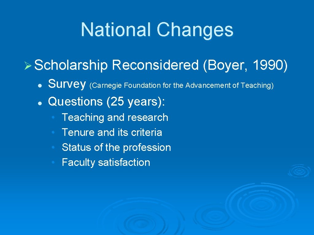 National Changes Ø Scholarship Reconsidered (Boyer, 1990) l l Survey (Carnegie Foundation for the