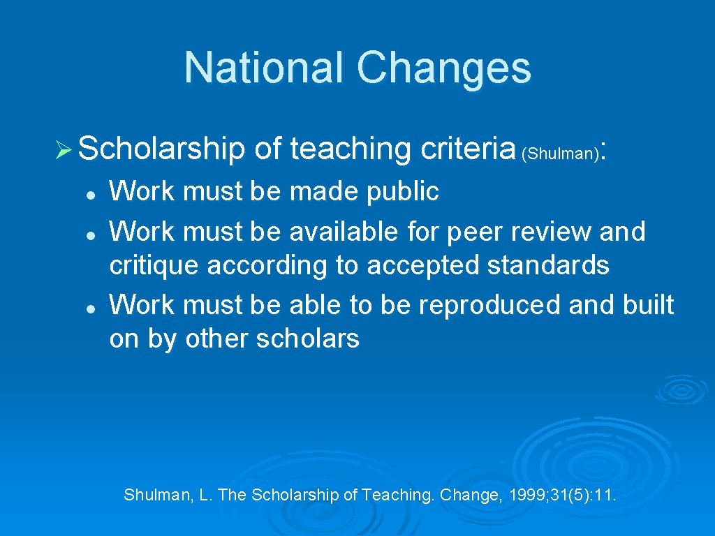 National Changes Ø Scholarship of teaching criteria (Shulman): l l l Work must be