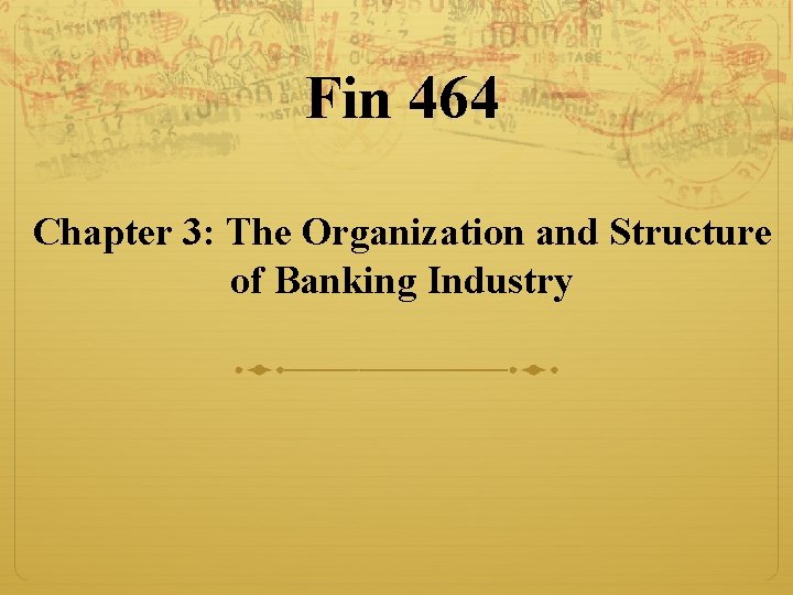 Fin 464 Chapter 3: The Organization and Structure of Banking Industry 