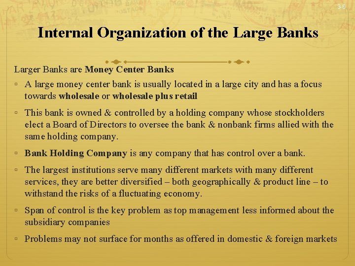 3 -6 Internal Organization of the Large Banks Larger Banks are Money Center Banks