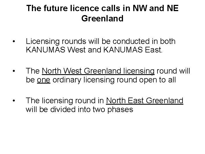 The future licence calls in NW and NE Greenland • Licensing rounds will be