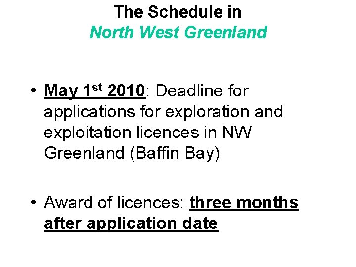 The Schedule in North West Greenland • May 1 st 2010: Deadline for applications