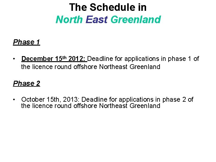 The Schedule in North East Greenland Phase 1 • December 15 th 2012: Deadline