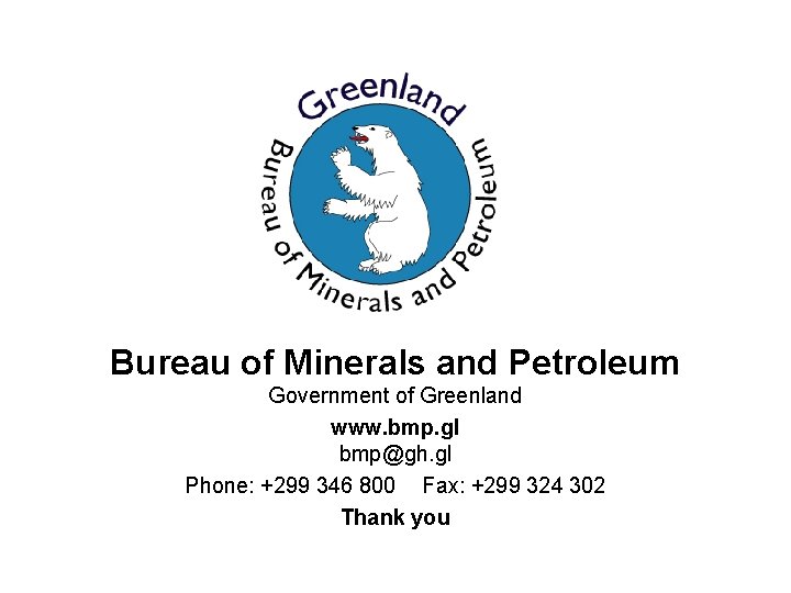 Bureau of Minerals and Petroleum Government of Greenland www. bmp. gl bmp@gh. gl Phone: