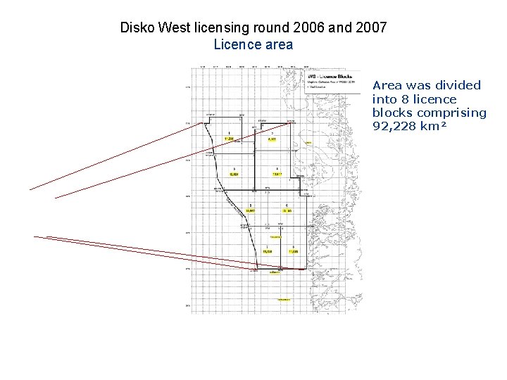 Disko West licensing round 2006 and 2007 Licence area Area was divided into 8