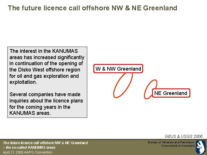The future licence call offshore NW & NE Greenland The interest in the KANUMAS