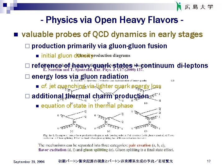 - Physics via Open Heavy Flavors n valuable probes of QCD dynamics in early