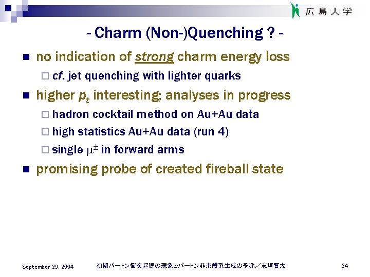 - Charm (Non-)Quenching ? n no indication of strong charm energy loss ¨ cf.