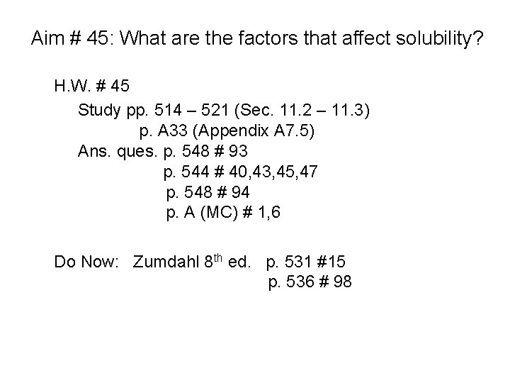 Aim # 45: What are the factors that affect solubility? H. W. # 45