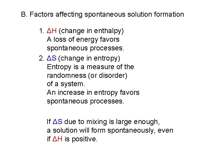 B. Factors affecting spontaneous solution formation 1. ΔH (change in enthalpy) A loss of