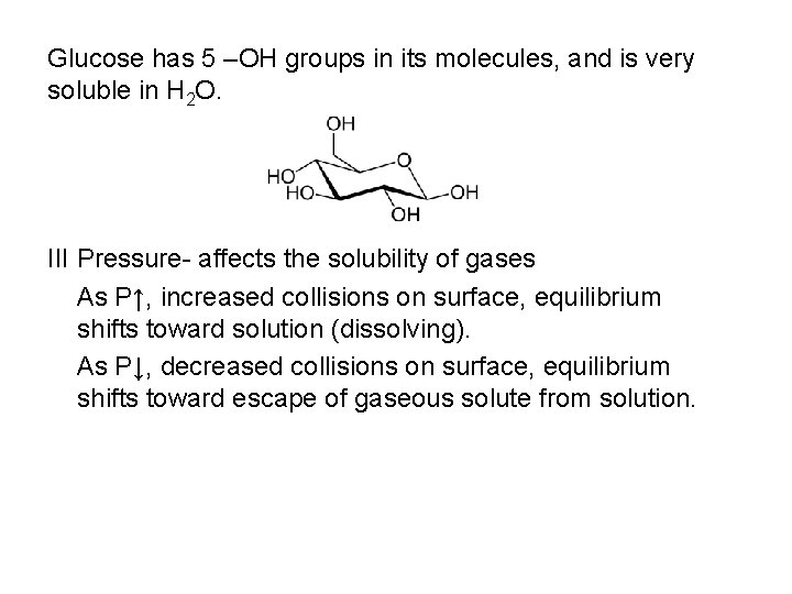 Glucose has 5 –OH groups in its molecules, and is very soluble in H