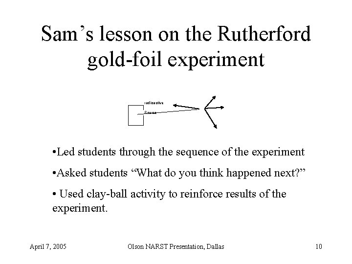 Sam’s lesson on the Rutherford gold-foil experiment radioactive Source • Led students through the