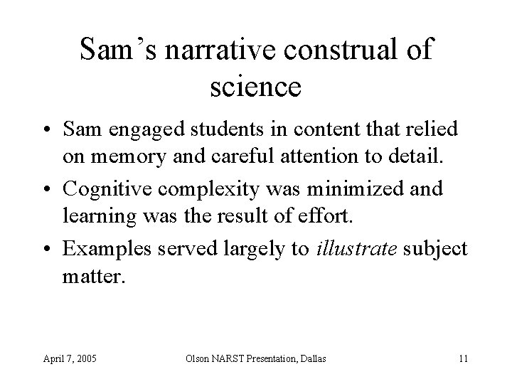 Sam’s narrative construal of science • Sam engaged students in content that relied on