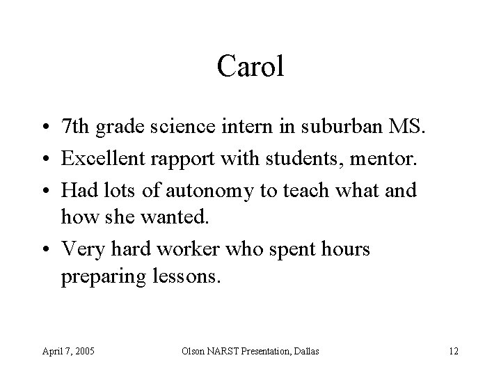 Carol • 7 th grade science intern in suburban MS. • Excellent rapport with