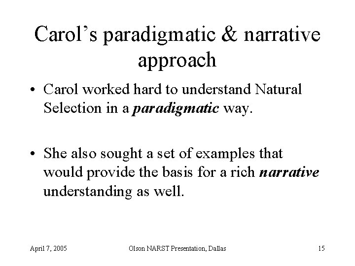 Carol’s paradigmatic & narrative approach • Carol worked hard to understand Natural Selection in