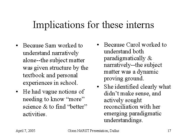 Implications for these interns • Because Sam worked to understand narratively alone--the subject matter