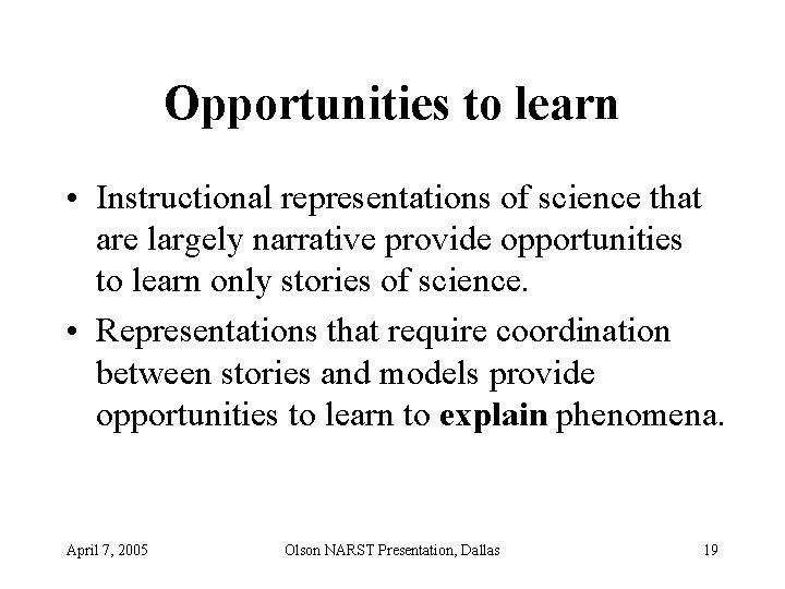 Opportunities to learn • Instructional representations of science that are largely narrative provide opportunities