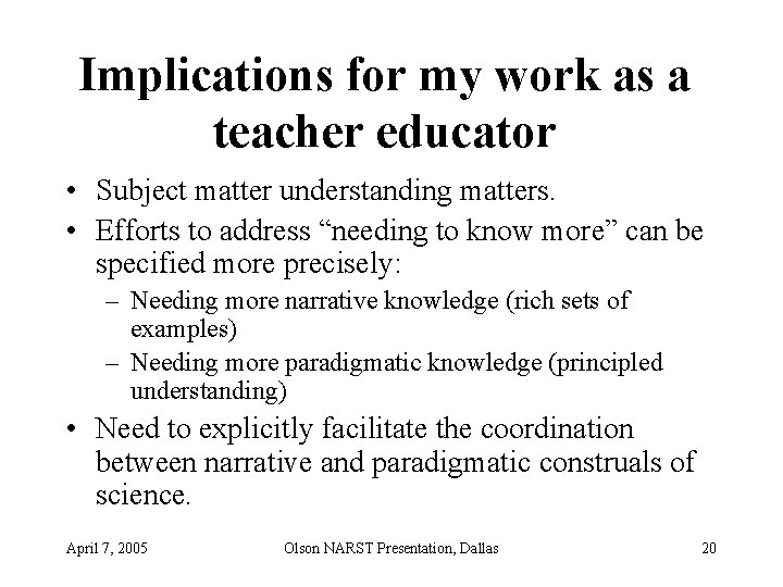 Implications for my work as a teacher educator • Subject matter understanding matters. •