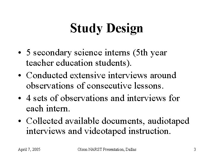 Study Design • 5 secondary science interns (5 th year teacher education students). •