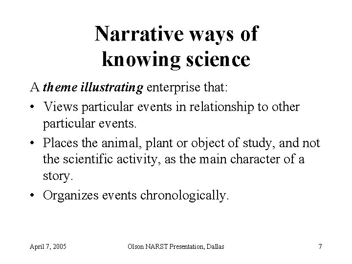 Narrative ways of knowing science A theme illustrating enterprise that: • Views particular events
