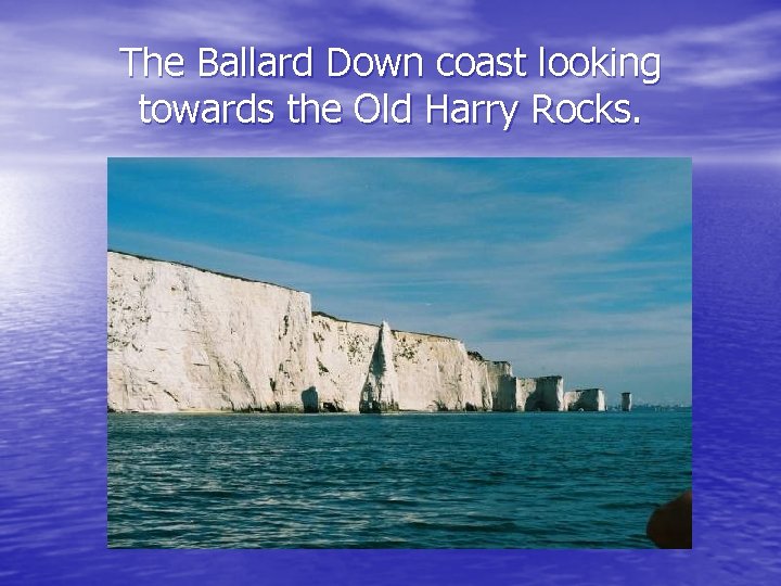 The Ballard Down coast looking towards the Old Harry Rocks. 