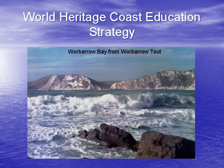 World Heritage Coast Education Strategy Worbarrow Bay from Worbarrow Tout 