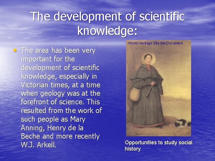 The development of scientific knowledge: • The area has been very important for the
