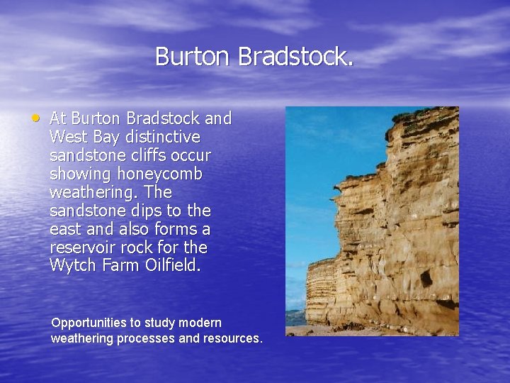 Burton Bradstock. • At Burton Bradstock and West Bay distinctive sandstone cliffs occur showing